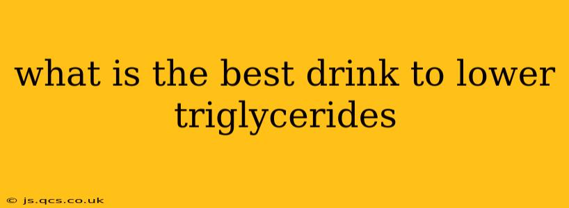 what is the best drink to lower triglycerides