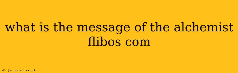 what is the message of the alchemist flibos com