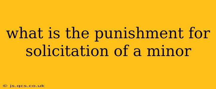 what is the punishment for solicitation of a minor