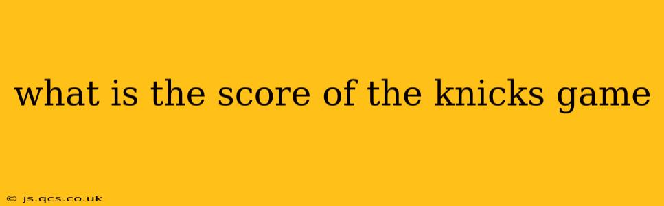 what is the score of the knicks game