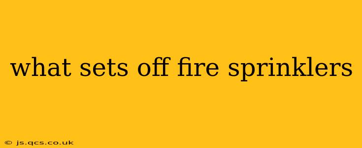 what sets off fire sprinklers