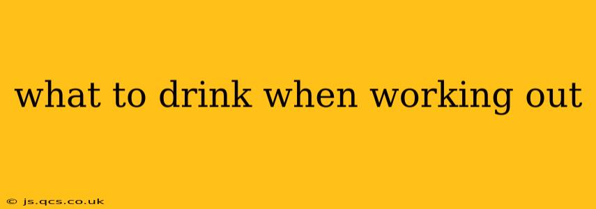 what to drink when working out