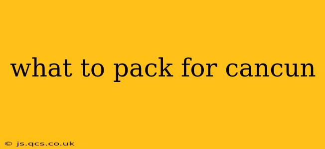 what to pack for cancun