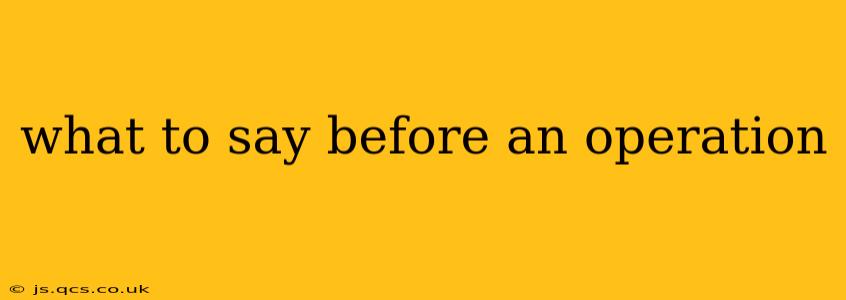 what to say before an operation