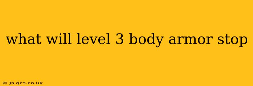 what will level 3 body armor stop