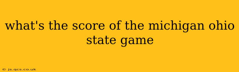 what's the score of the michigan ohio state game