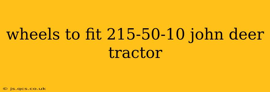 wheels to fit 215-50-10 john deer tractor