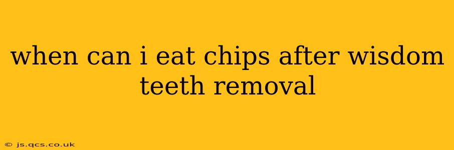 when can i eat chips after wisdom teeth removal