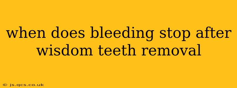 when does bleeding stop after wisdom teeth removal