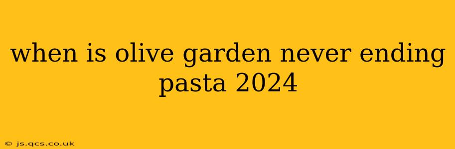 when is olive garden never ending pasta 2024