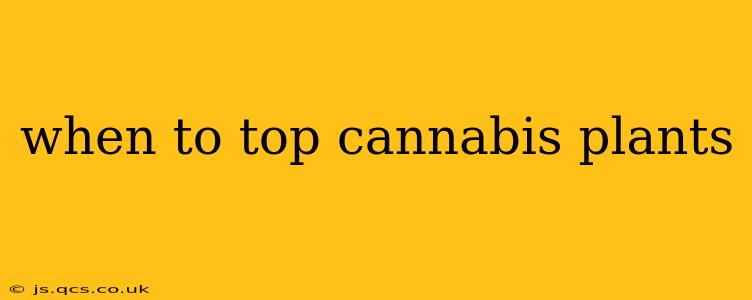 when to top cannabis plants