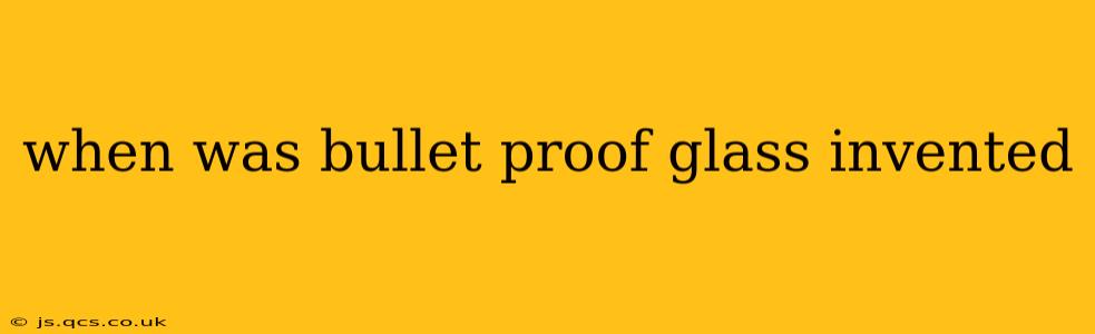 when was bullet proof glass invented