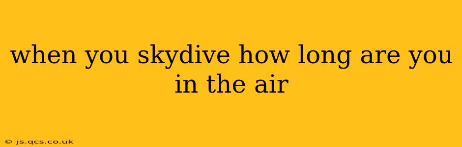 when you skydive how long are you in the air