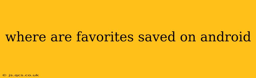where are favorites saved on android