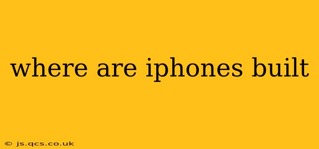 where are iphones built
