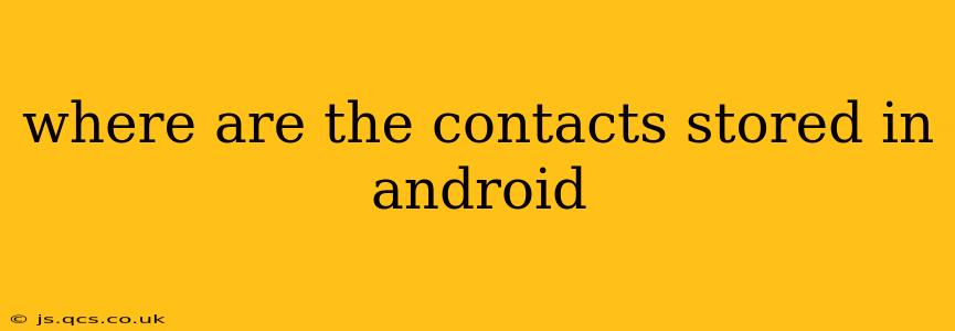 where are the contacts stored in android