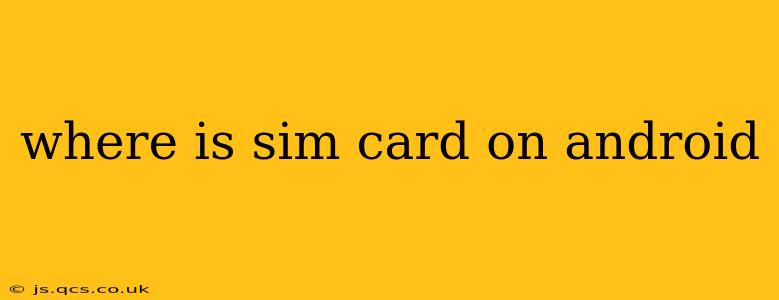 where is sim card on android