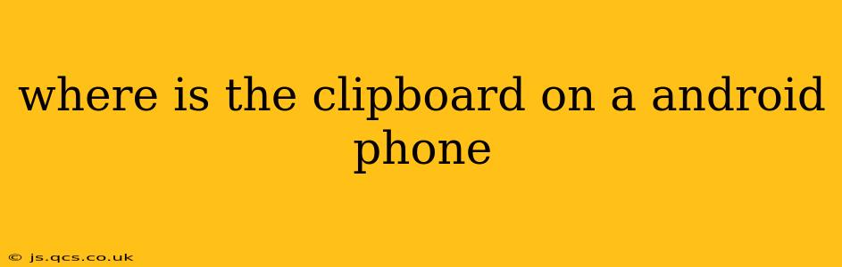 where is the clipboard on a android phone