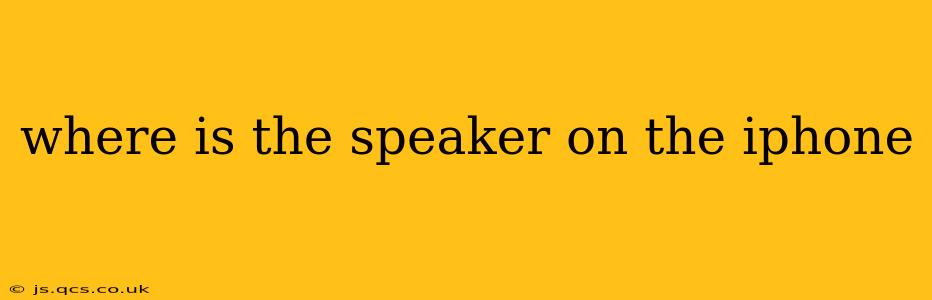 where is the speaker on the iphone
