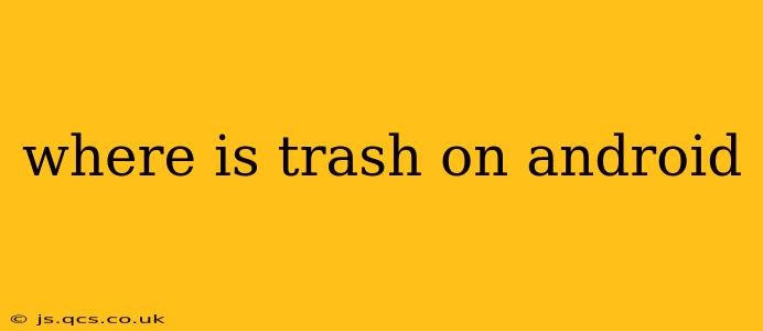 where is trash on android
