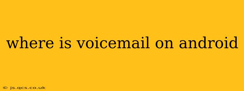 where is voicemail on android