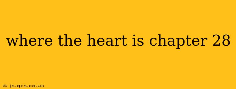 where the heart is chapter 28