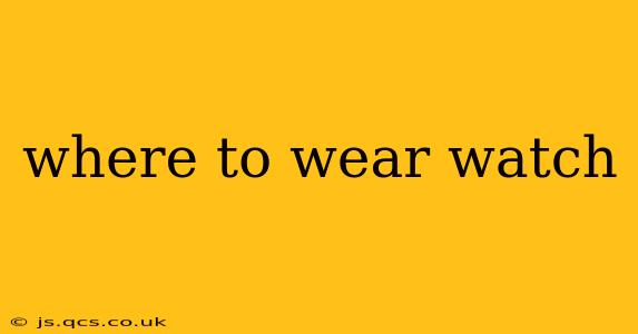 where to wear watch