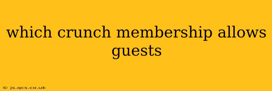 which crunch membership allows guests