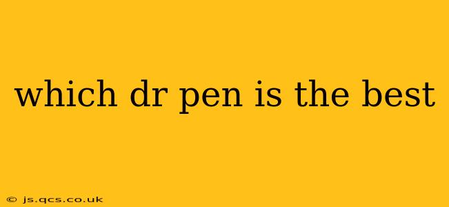 which dr pen is the best