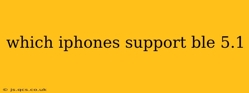 which iphones support ble 5.1