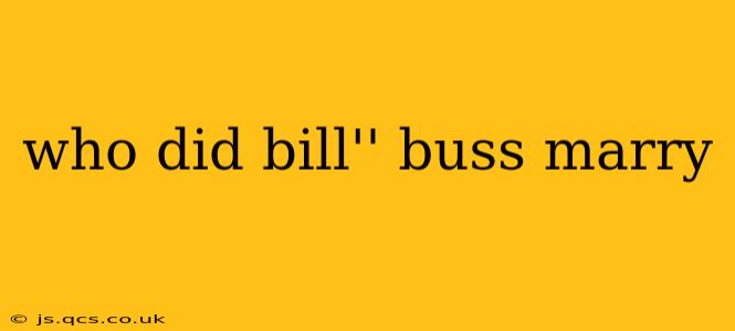 who did bill'' buss marry