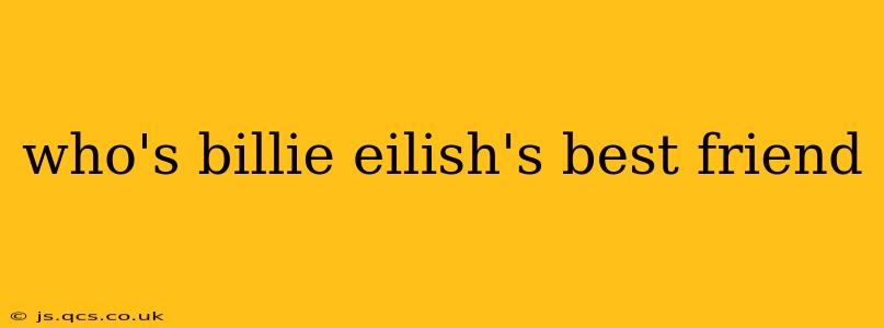 who's billie eilish's best friend