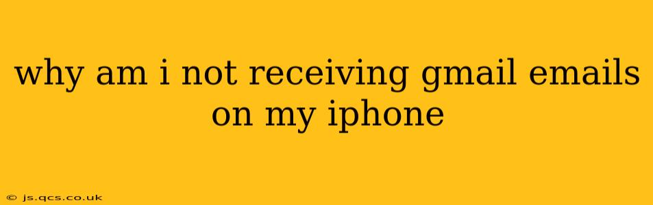 why am i not receiving gmail emails on my iphone