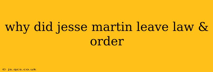 why did jesse martin leave law & order