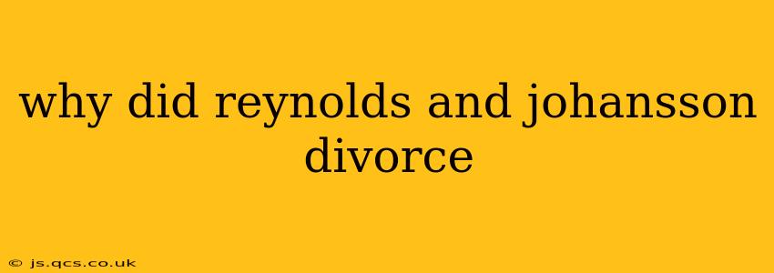 why did reynolds and johansson divorce