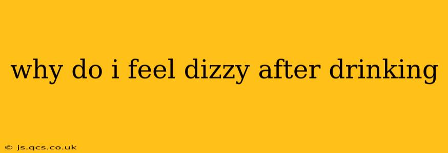 why do i feel dizzy after drinking