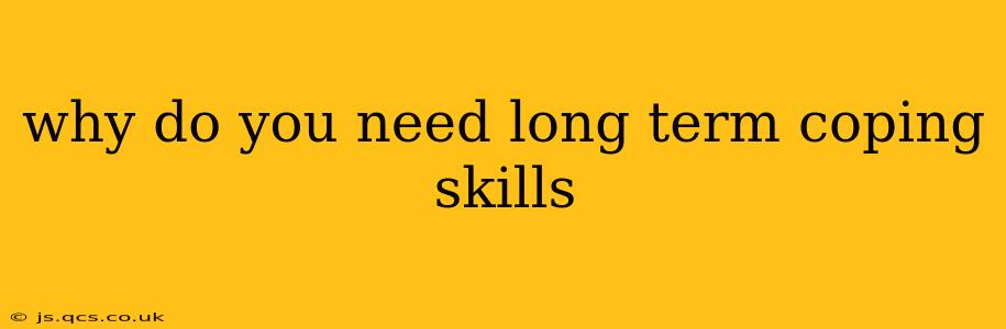 why do you need long term coping skills
