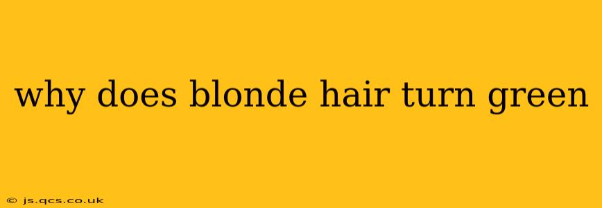 why does blonde hair turn green
