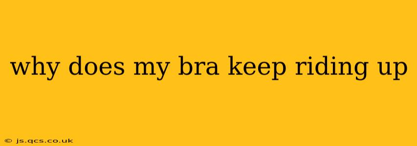 why does my bra keep riding up