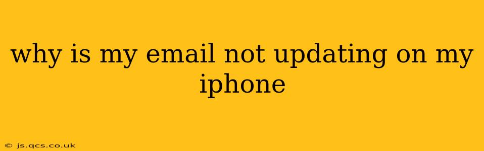 why is my email not updating on my iphone