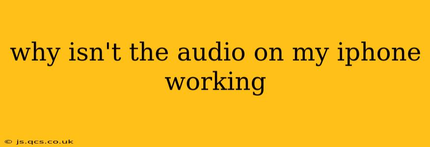 why isn't the audio on my iphone working