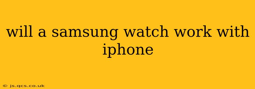 will a samsung watch work with iphone