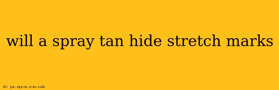 will a spray tan hide stretch marks