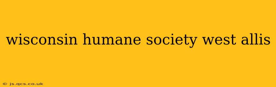 wisconsin humane society west allis
