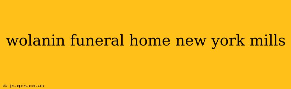 wolanin funeral home new york mills