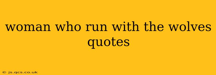 woman who run with the wolves quotes