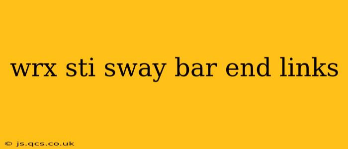 wrx sti sway bar end links