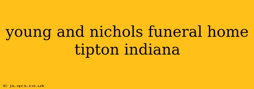 young and nichols funeral home tipton indiana