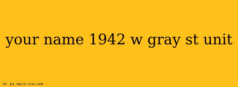 your name 1942 w gray st unit